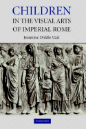 Children in the Visual Arts of Imperial Rome