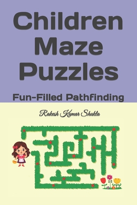 Children Maze Puzzles: Fun-Filled Pathfinding - Shukla, Rakesh Kumar