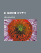 Children Of Fate: A Story Of Passion