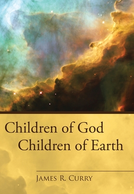 Children of God Children of Earth - Curry, James R