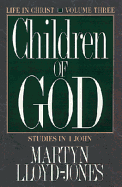 Children of God: Studies in First John (Life in Christ, Vol 3)