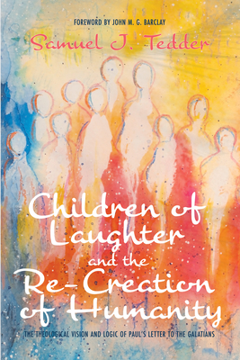 Children of Laughter and the Re-Creation of Humanity - Tedder, Samuel J, and Barclay, John M G (Foreword by)