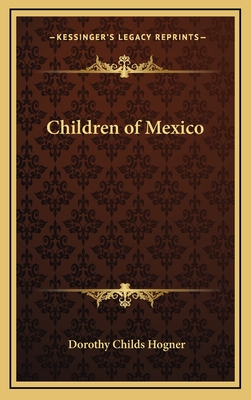 Children of Mexico - Hogner, Dorothy Childs