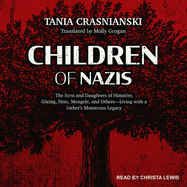 Children of Nazis: The Sons and Daughters of Himmler, Gring, Hss, Mengele, and Others-Living with a Father's Monstrous Legacy