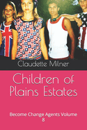 Children of Plains Estates: Become Change Agents Volume 8