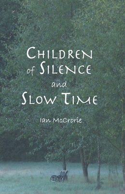 Children of Silence and Slow Time - McCrorie, Ian