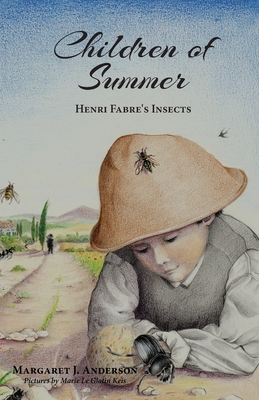 Children of Summer: Henri Fabre's Insects - Anderson, Margaret J