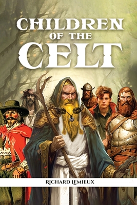 Children of The Celt - LeMieux, Richard