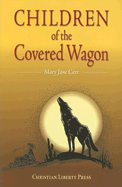 Children of the Covered Wagon - Carr, Mary Jane