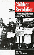 Children of the Revolution: Communist Childhood in Cold War Britain