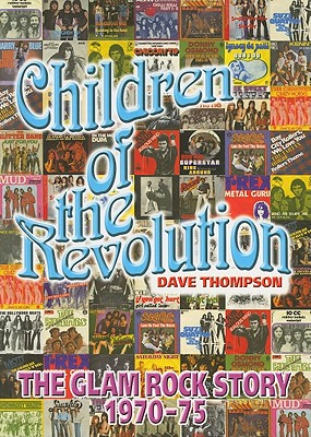 Children of the Revolution: The Glam Rock Encyclopedia - Thompson, Dave