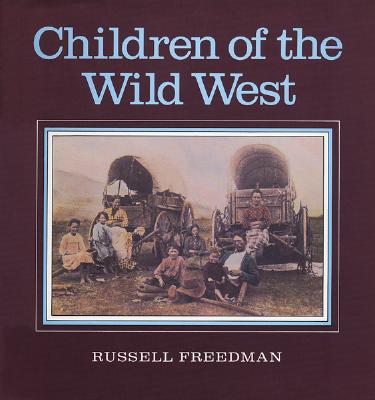 Children of the Wild West - Freedman, Russell