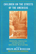 Children on the Streets of the Americas: Globalization, Homelessness and Education in the United States, Brazil, and Cuba
