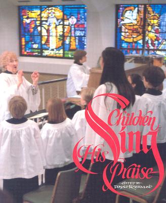 Children Sing His Praise: A Handbook for Children's Choir Directors - Rotermund, Donald