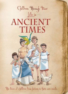 Children Through Time - Life in Ancient Times: The Lives of Children from History in Their Own Words - Hibbert, Claire