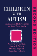 Children with Autism: Diagnosis and Intervention to Meet Their Needs Second Edition