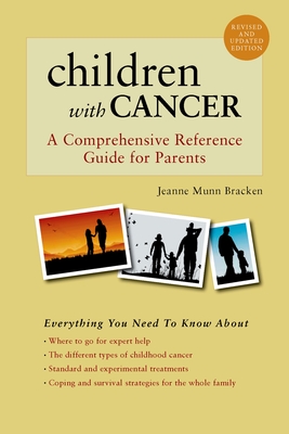 Children with Cancer: A Comprehensive Reference Guide for Parents - Bracken, Jeanne Munn