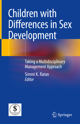 Children with Differences in Sex Development: Taking a Multidisciplinary Management Approach - Ratan, Simmi K. (Editor)