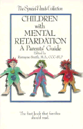 Children with Mental Retardation: A Parents' Guide - Smith, Romayne, M.A. (Editor), and Shriver, Eunice Kennedy (Foreword by)