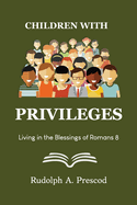 Children with Privileges: Living in the Blessings of Romans 8