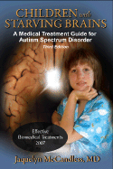 Children with Starving Brains: A Medical Treatment Guide for Autism Specrum Disorder