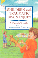 Children with Traumatic Brain Injury: A Parents' Guide