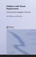 Children with Visual Impairments: Social Interaction, Language and Learning