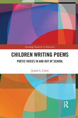 Children Writing Poems: Poetic Voices in and out of School - Certo, Janine