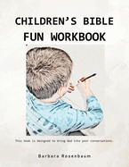 Children's Bible Fun Workbook: This book is designed to bring God into your conversations.