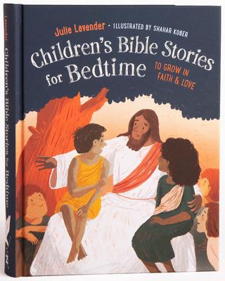 Children'S Bible Stories for Bedtime - Gift Edition: To Grow in Faith & Love - Lavender, Julie