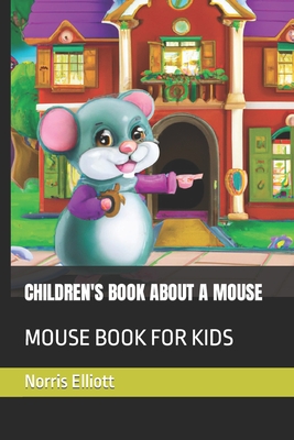 Children's Book about a Mouse: Mouse Book for Kids - Elliott, Norris