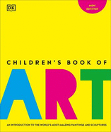 Children's Book of Art: An Introduction to the World's Most Amazing Paintings and Sculptures