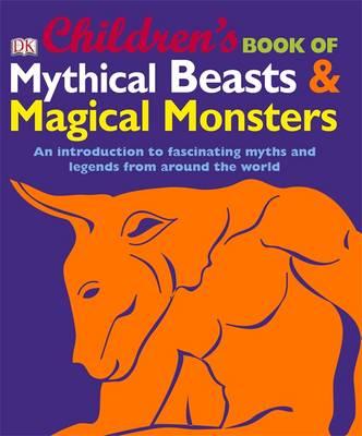 Children's Book of Mythical Beasts and Magical Monsters - DK