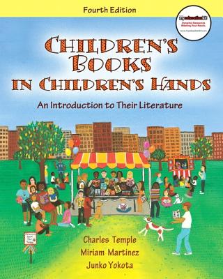 Children's Books in Children's Hands: An Introduction to Their Literature - Temple, Charles A, and Martinez, Miriam A, and Yokota, Junko