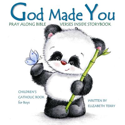 Children's Catholic Book for Boys: God Made You: Watercolor Illustrated Bible Verses Catholic Books for Kids in All Departments Catholic Books in books Catholic Easter Basket Stuffers in all Depart Easter Gifts for boys First Communion Gifts for Boys... - Elizabeth Terry