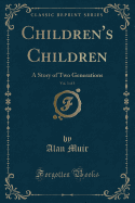 Children's Children, Vol. 3 of 3: A Story of Two Generations (Classic Reprint)