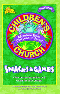 Children's Church Snacks & Games: A Fun Lesson-Based Snack & Game for Each Session