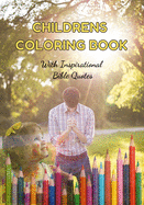 CHILDRENS COLORING BOOK With Inspirational Bible Quotes: Christian inspired coloring book for children, with beautiful bible quotes.