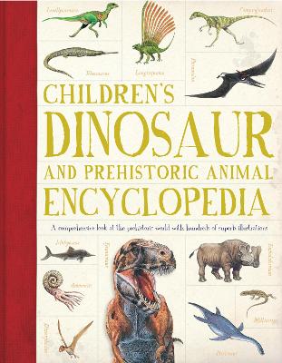 Children's Dinosaur and Prehistoric Animal Encyclopedia: A comprehensive look at the prehistoric world with hundreds of superb illustrations - Palmer, Douglas