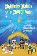 Children's Dramas for the Church Year: Reproducible Dramas for Advent and Christmas