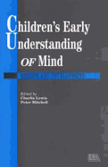 Children's Early Understanding of Mind: Origins and Development