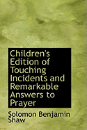 Children's Edition of Touching Incidents and Remarkable Answers to Prayer