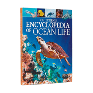 Children's Encyclopedia of Ocean Life: A Deep Dive Into Our World's Oceans