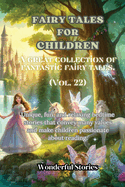 Children's Fables A great collection of fantastic fables and fairy tales. (Vol.22): Unique, fun and relaxing bedtime stories, able to transmit many values and make you passionate about reading