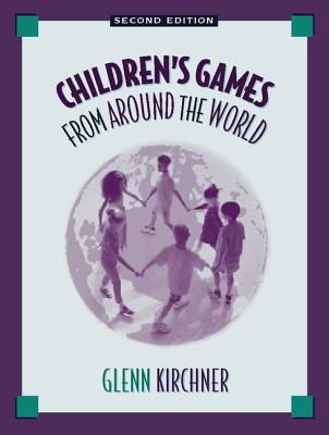 Children's Games from Around the World - Kirchner, Glenn