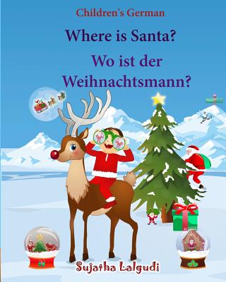 Children's German: Where Is Santa. Wo Ist Der Weihnachtsmann: German Picture Book, Children's Picture Book English-German (Bilingual Edition) (German Edition), German Books for Kids - Lalgudi, Sujatha