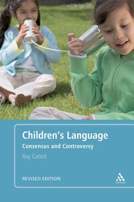Children's Language: Revised Edition: Consensus and Controversy - Cattell, Ray