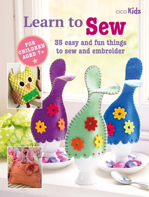 Children's Learn to Sew Book: 35 Easy and Fun Things to Sew and Embroider - Books, CICO