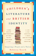 Children's Literature and British Identity: Imagining a People and a Nation