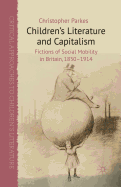 Children's Literature and Capitalism: Fictions of Social Mobility in Britain, 1850-1914